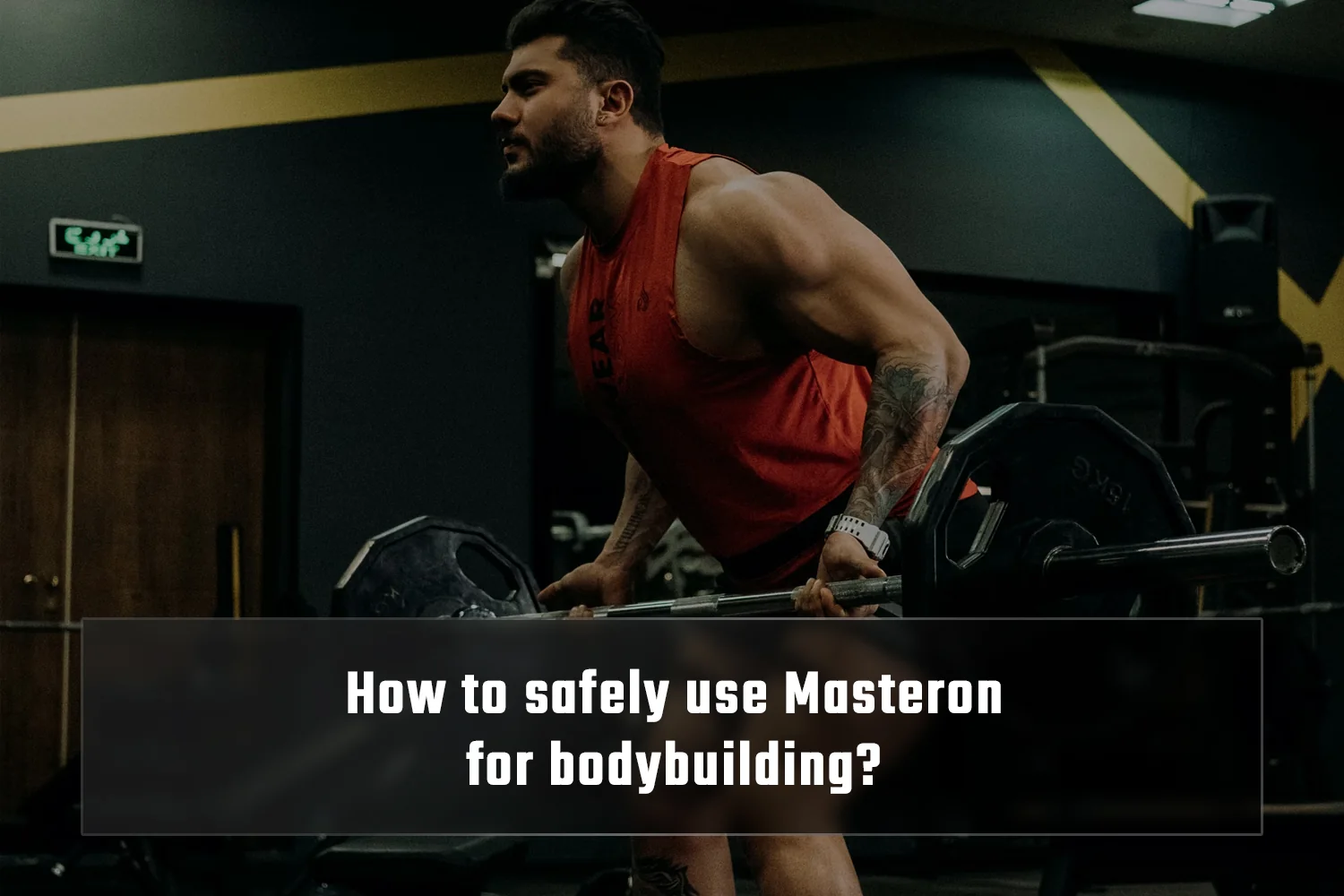 Using Masteron for bodybuilding safely