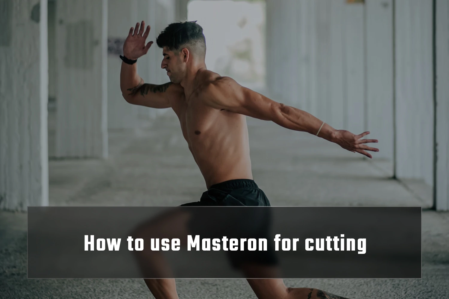 Using Masteron for cutting