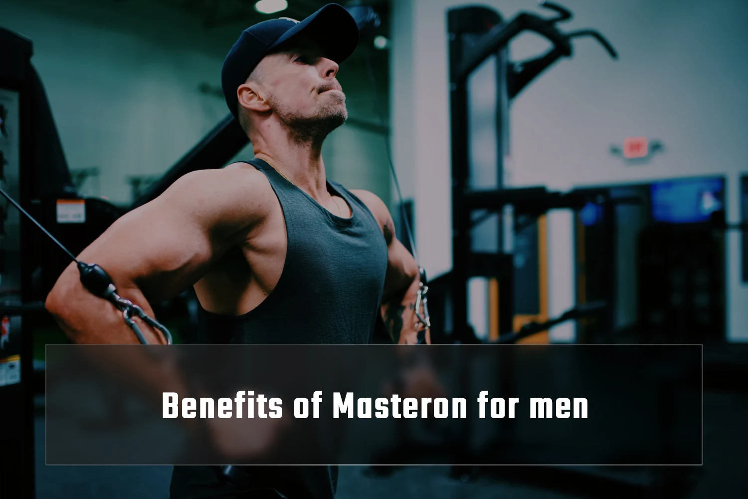 Masteron benefits for men