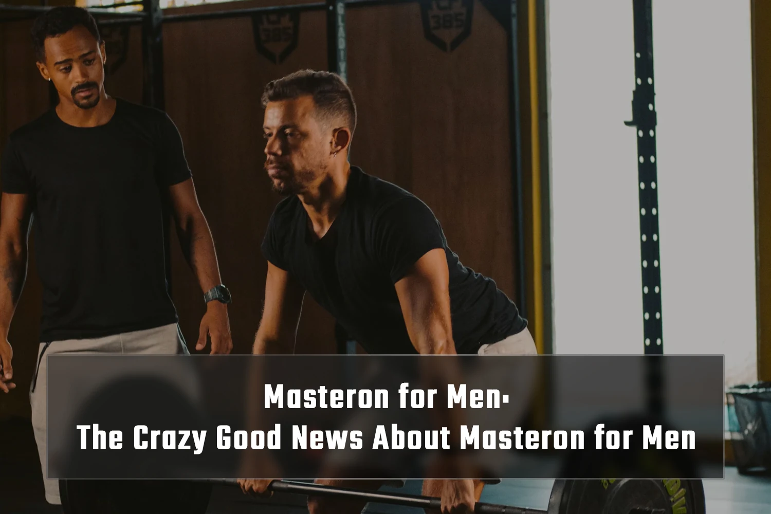 Masteron for Men: The Crazy Good News About Masteron for Men